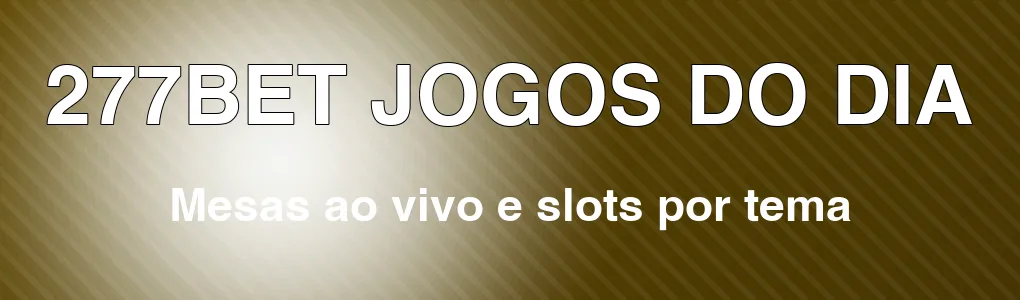 277BET: mesas ao vivo e slots por tema