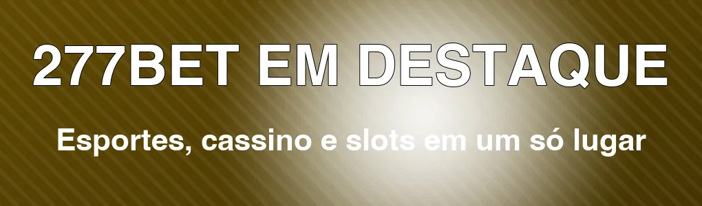 277BET em destaque: esportes, cassino e slots em um só lugar
